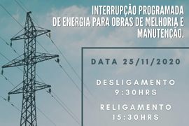 Interrupção programada de energia para obras de melhoria e manutenção em 25/11 (quarta-feira) das 9:30 às 15:30